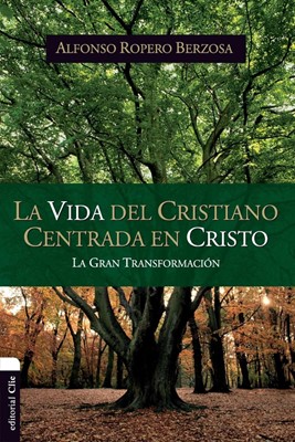 La vida del cristiano centrada en Cristo (Paperback)