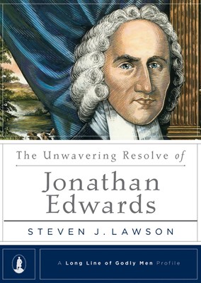 The Unwavering Resolve Of Jonathan Edwards (Hard Cover)
