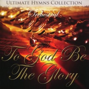 To God Be The Glory CD (CD-Audio)