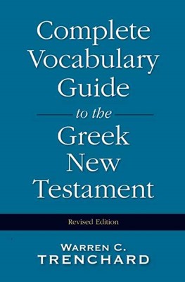 Complete Vocabulary Guide To The Greek New Testament (Hard Cover)
