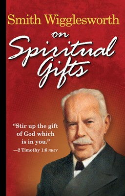 Smith Wigglesworth On Spiritual Gifts (Paperback)