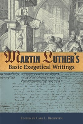 Martin Luther's Basic Exegetical Writings (Paperback)