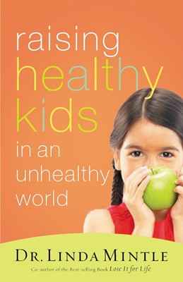 Raising Healthy Kids in an Unhealthy World (Paperback)