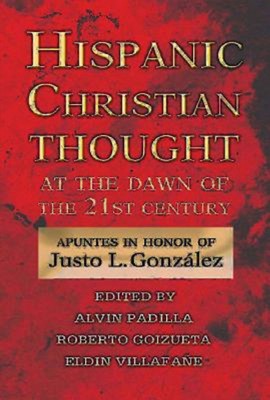 Hispanic Christian Thought At The Dawn Of The 21st Century (Paperback)