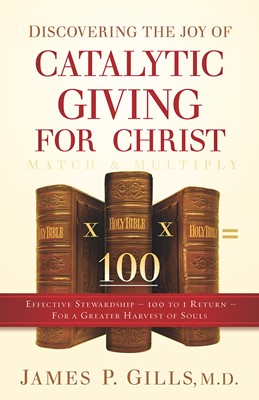 Discovering The Joy Of Catalytic Giving - For Christ (Paperback)