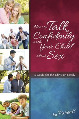 How To Talk Confidently With Your Child About Sex: For Paren (Paperback)