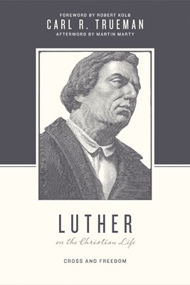 Luther On The Christian Life (Paperback)