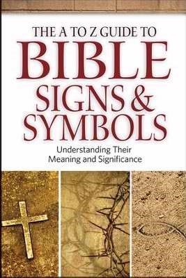 The A To Z Guide To Bible Signs And Symbols (Paperback)