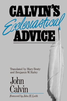 Calvin's Ecclesiastical Advice (Paperback)