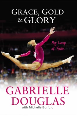 Grace, Gold, And Glory My Leap Of Faith (Paperback)