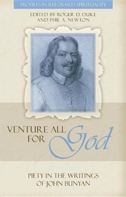 Venture All For God: The Piety Of John Bunyan (Paperback)