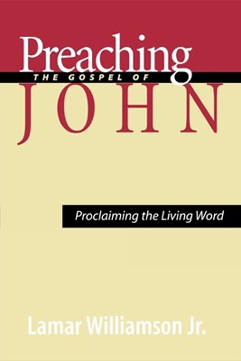 Preaching the Gospel of John (Paperback)