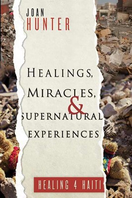 Healings, Miracles, And Supernatural Experiences (Paperback)