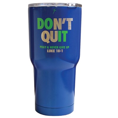 Don't Quit Stainless Steel Tumbler (General Merchandise)
