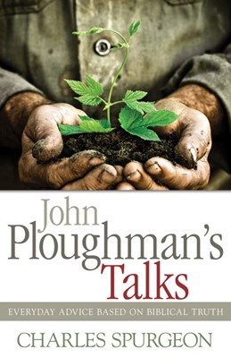 John Ploughmans Talks: Everyday Advice Based On Biblical Tru (Paperback)