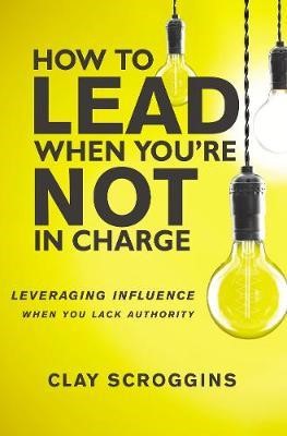 How To Lead When Your Not In Charge (ITPE)