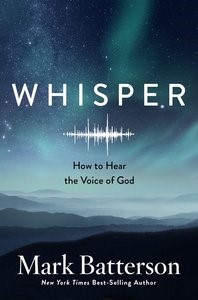 Whisper: How to Hear the Voice of God (Hard Cover)