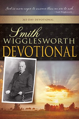 Smith Wigglesworth Devotional: 365 Day Devotional (Paperback)