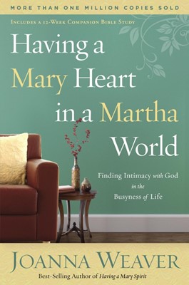 Having A Mary Heart In A Martha World (Paperback)