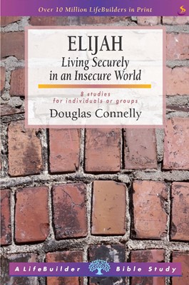 Lifebuilder: Elijah - Living securely in an insecure world (Paperback)