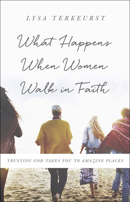 What Happens When Women Walk in Faith (Paperback)