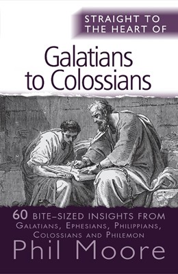 Straight To The Heart Of Galatians To Colossians (Paperback)