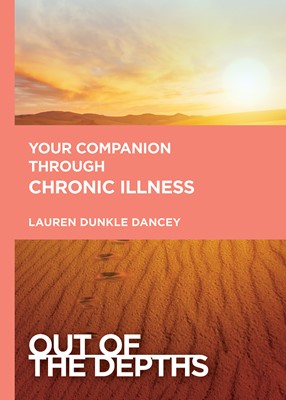 Out of the Depths: Your Companion Through Chronic Illness (Paperback)