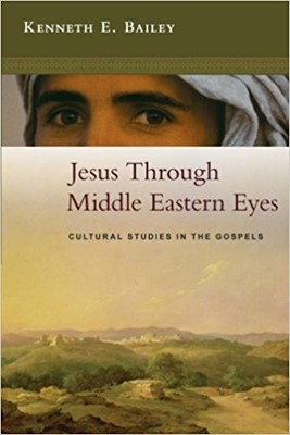 Jesus Through Middle Eastern Eyes (Paperback)