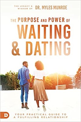 The Purpose and Power of Waiting and Dating (Paperback)