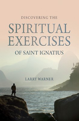 Discovering The Spiritual Exercises Of Saint Ignatius (Paperback)