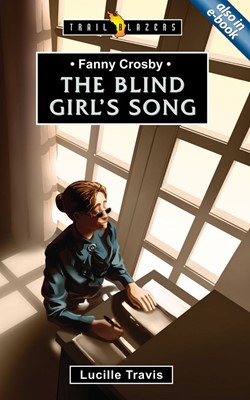 Fanny Crosby The Blind Girl's Song (Paperback)