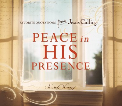 Peace In His Presence: Favorite Quotations From Jesus Callin (Hard Cover)