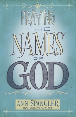 Praying the Names of God (Paperback)