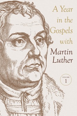Year In the Gospels With Martin Luther, A (Paperback)