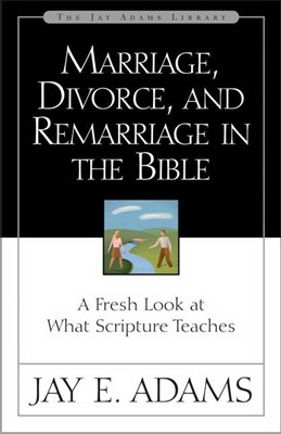Marriage, Divorce, And Remarriage In The Bible (Paperback)