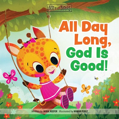 All Day Long, God Is Good! (Board Book)