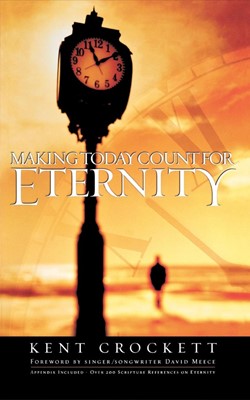 Making Today Count For Eternity (Paperback)