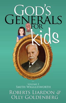 God's Generals for Kids, Volume 2: Smith Wigglesworth (Paperback)