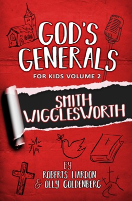 God's Generals For Kids - Volume 2: Smith Wigglesworth (Paperback)