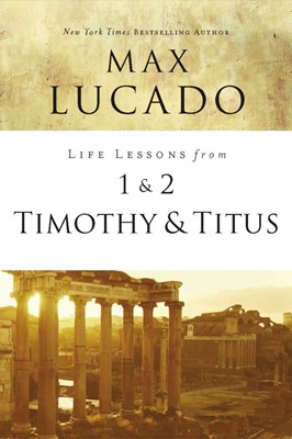 Life Lessons From 1 And 2 Timothy And Titus (Paperback)