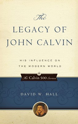 The Legacy of John Calvin (Paperback)