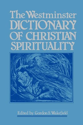 The Westminster Dictionary of Christian Spirituality (Paperback)