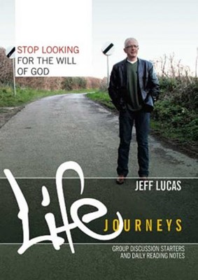 Life Journeys Stop Looking For The Will Of God (Booklet)