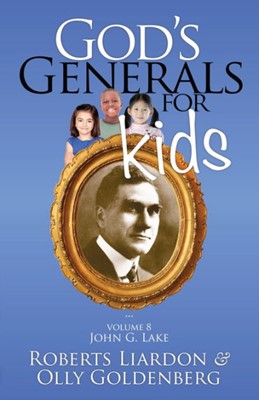 God's Generals For Kids, Volume 8: John G. Lake (Paperback)