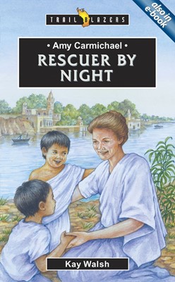 Amy Carmichael, Rescuer By Night (Paperback)