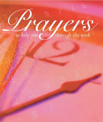 Prayers To Help You Through The Week (Paperback)
