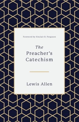 The Preacher's Catechism (Hard Cover)