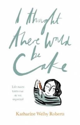 I Thought There Would Be Cake (Paperback)