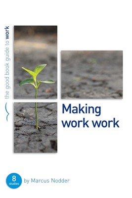 Making Work Work (Good Book Guide) (Paperback)
