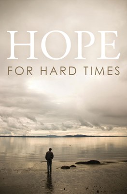 Hope For Hard Times (Pack Of 25) (Tracts)